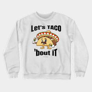 Taco Lover Gift Ideas - Lets Talk Bout It Crewneck Sweatshirt